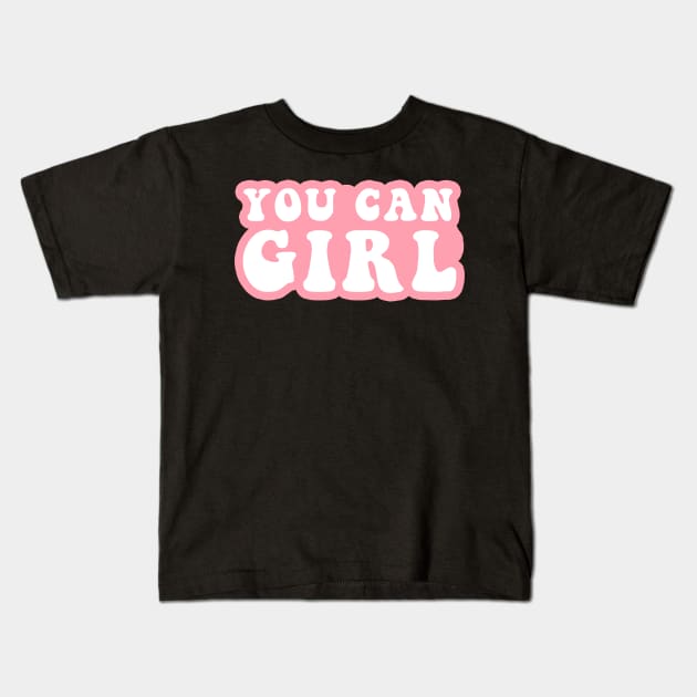 You Can Girl Kids T-Shirt by CityNoir